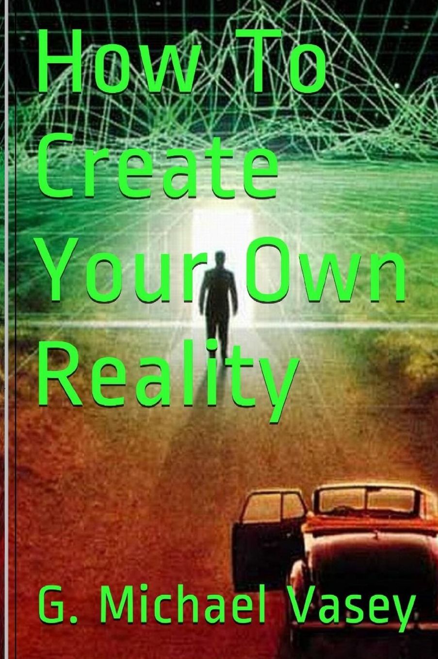 How To Create Your Own Reality