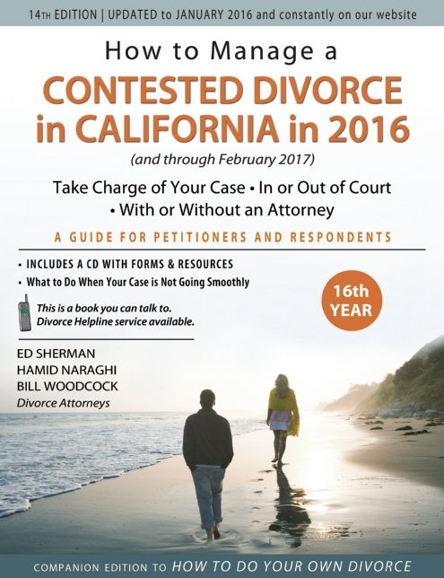 How to Manage a Contested Divorce in California in 2016: Take Charge of Your Case * In or Out of Court * With or Without an Attorney