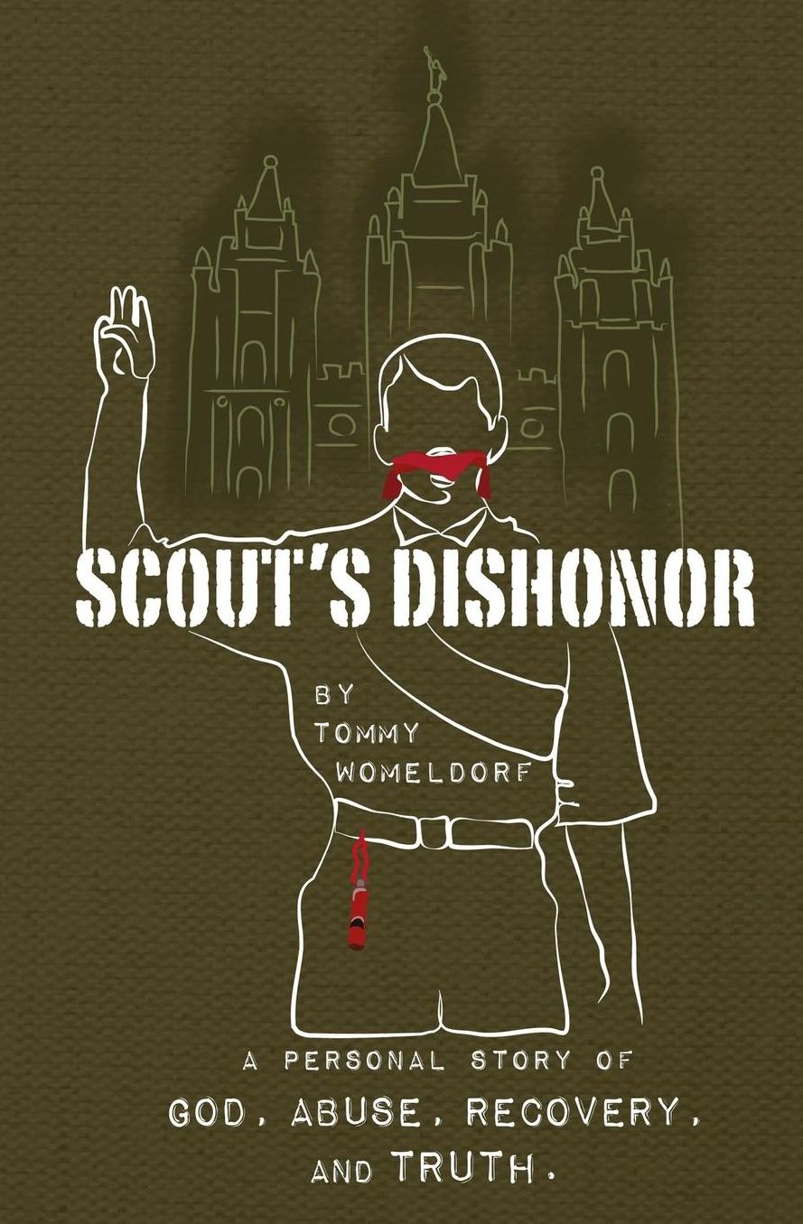 Scouts Dishonor: A Personal story of God, Abuse, Recovery and Truth