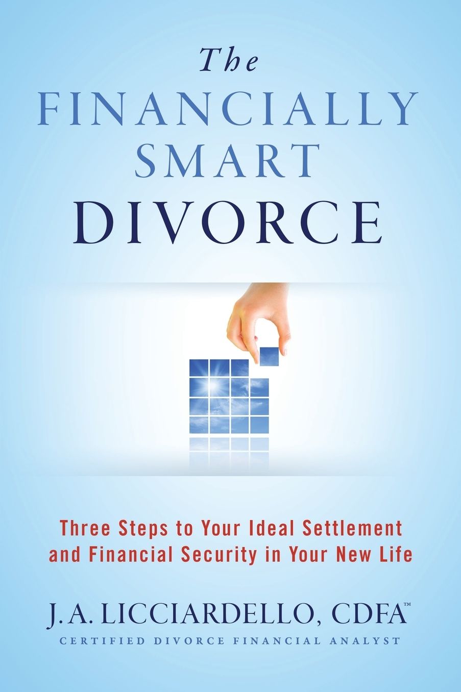 "The Financially Smart Divorce": 3 Steps to Your Ideal Settlement and Financial Security in Your New Life