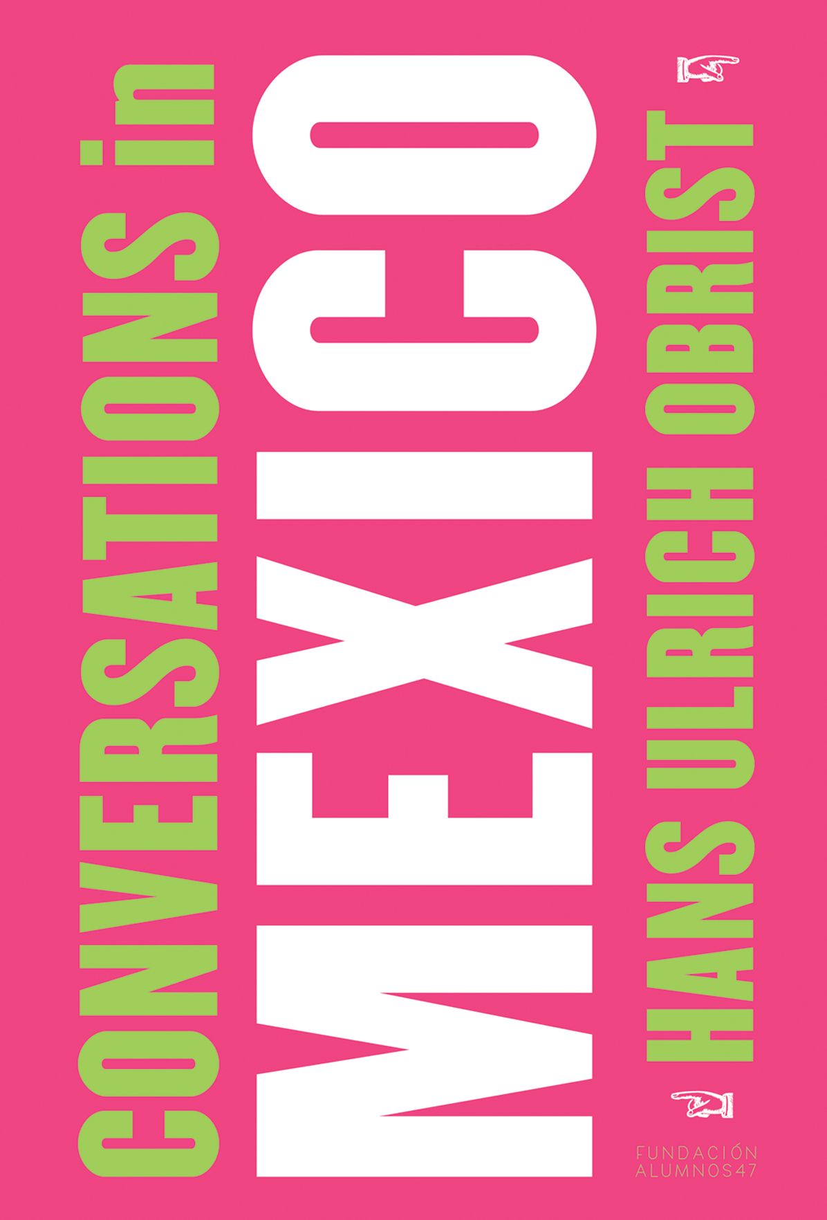 Hans Ulrich Obrist: Conversations in Mexico