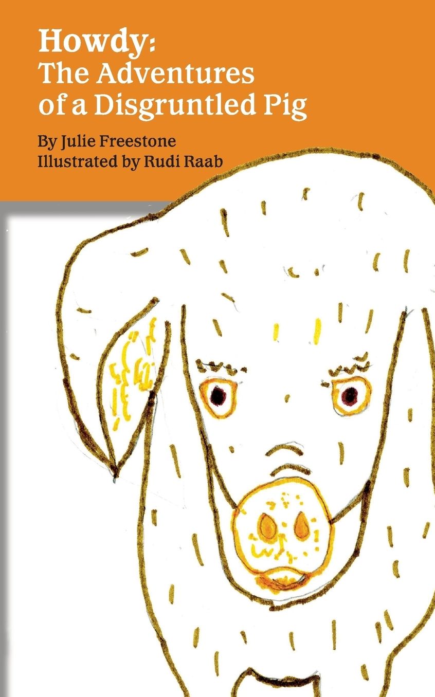 Howdy: The Adventures of a Disgruntled Pig