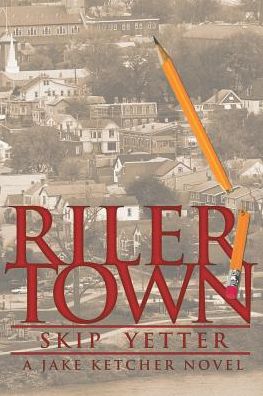 Rilertown: A Jake Ketcher Novel