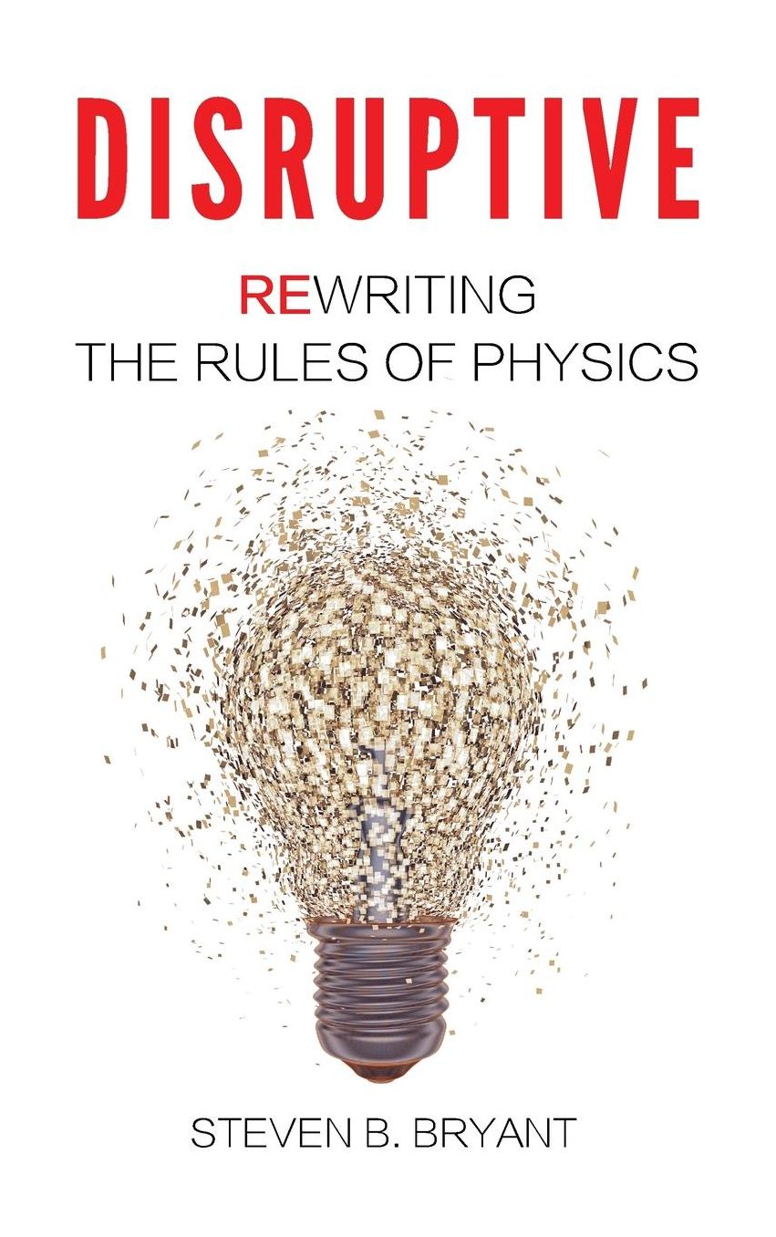 Disruptive: Rewriting the rules of physics