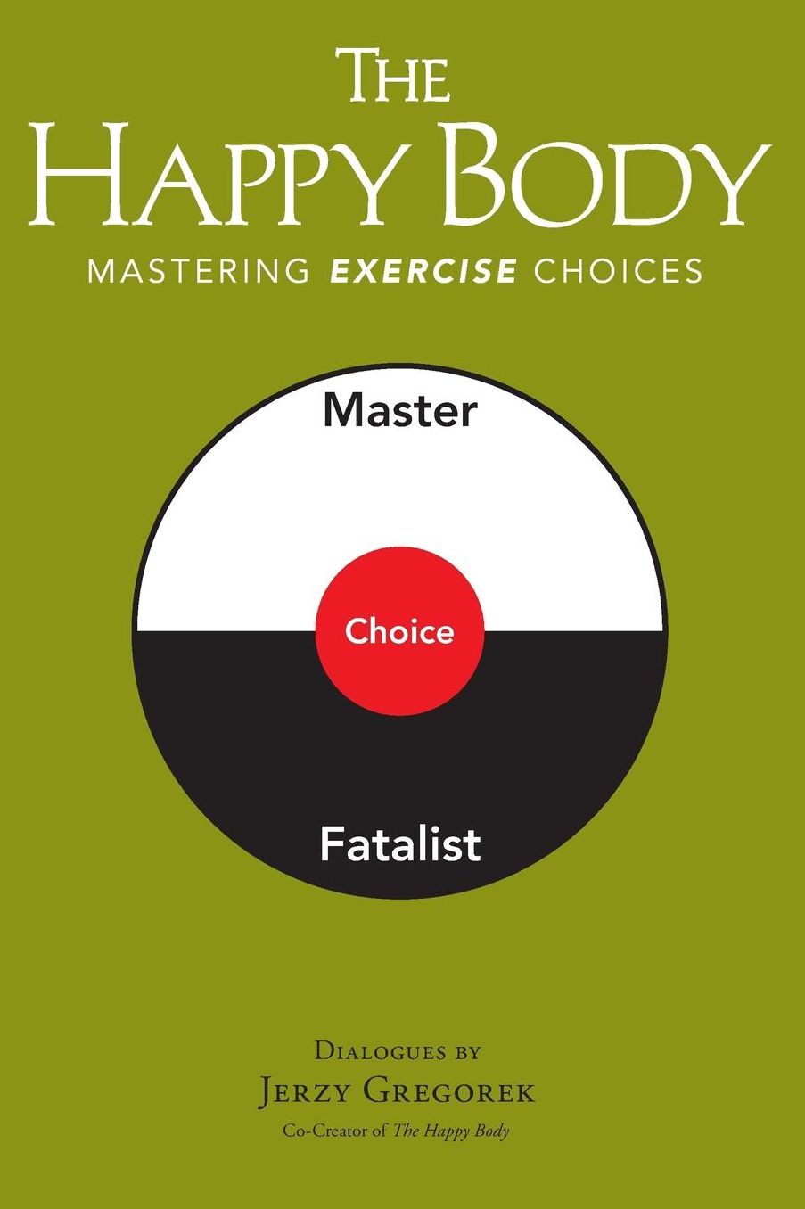 The Happy Body: Mastering Exercise Choices