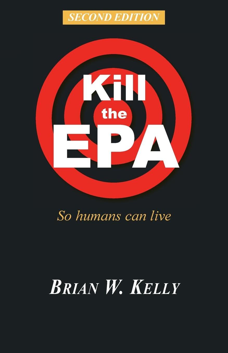 Kill the EPA Second Edition: So Humans Can Live