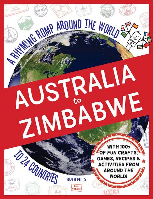 Australia to Zimbabwe: A Rhyming Romp Around the World to 24 Countries