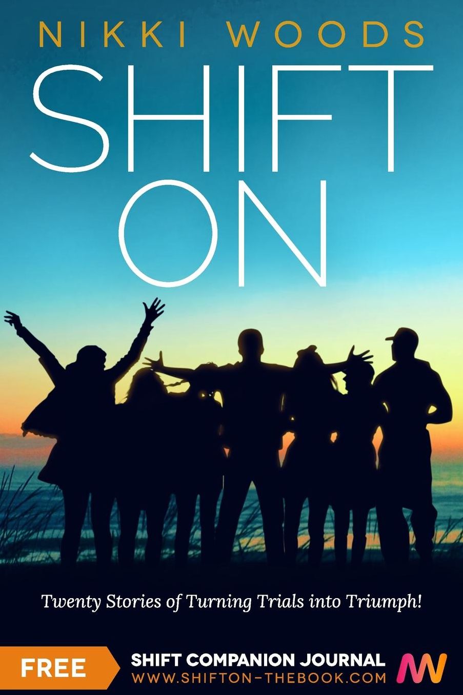 Shift On: Twenty Stories of Turning Trials into Triumph!