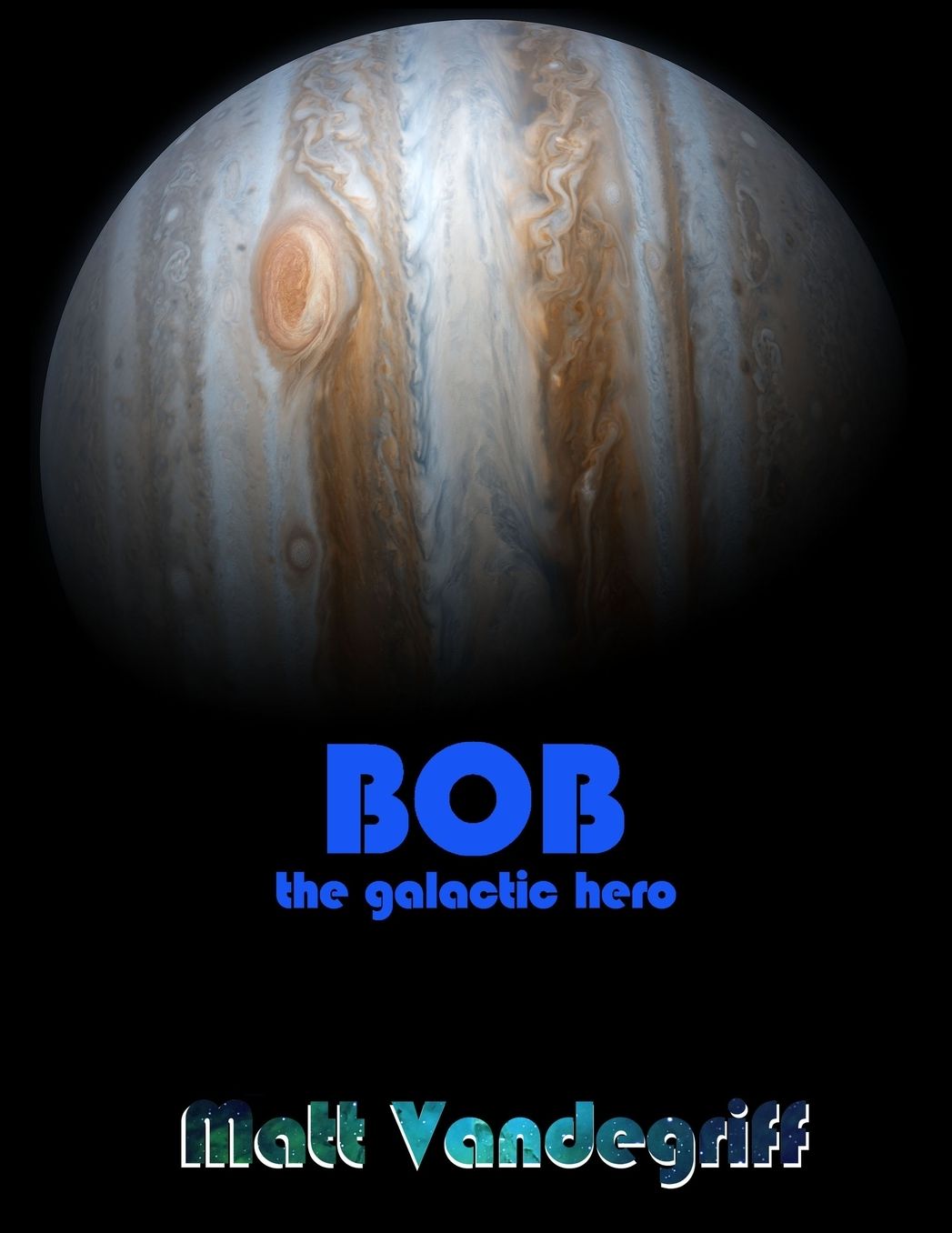 Bob the Galactic Hero