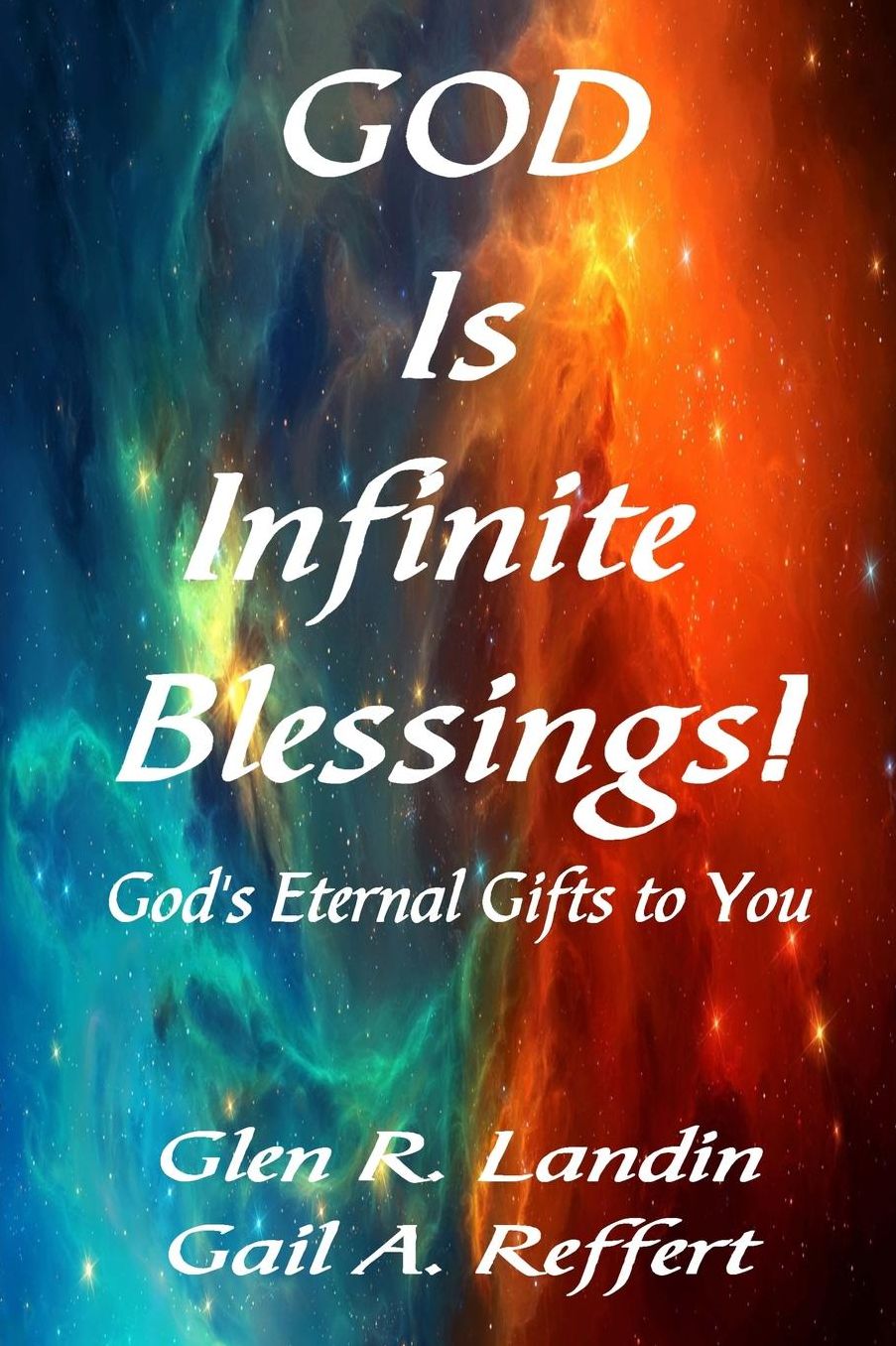 GOD Is Infinite Blessings!: God's Eternal Gifts to You