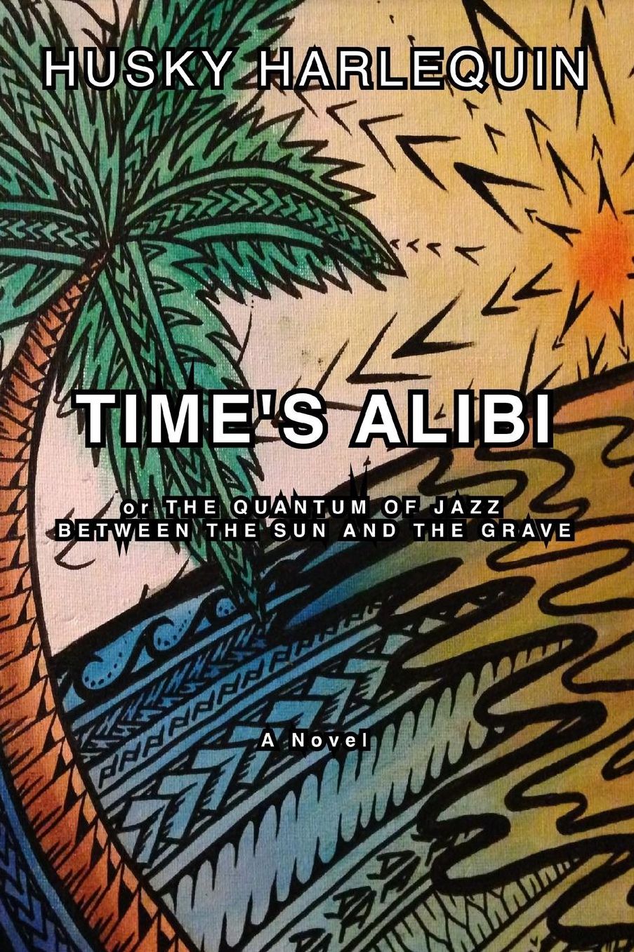 Time's Alibi: Or the Quantum of Jazz Between the Sun and the Grave