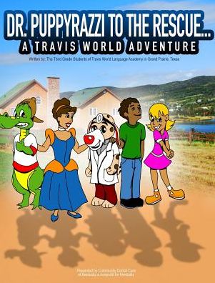 Dr. Puppyrazzi to the Rescue A Travis World Adventure