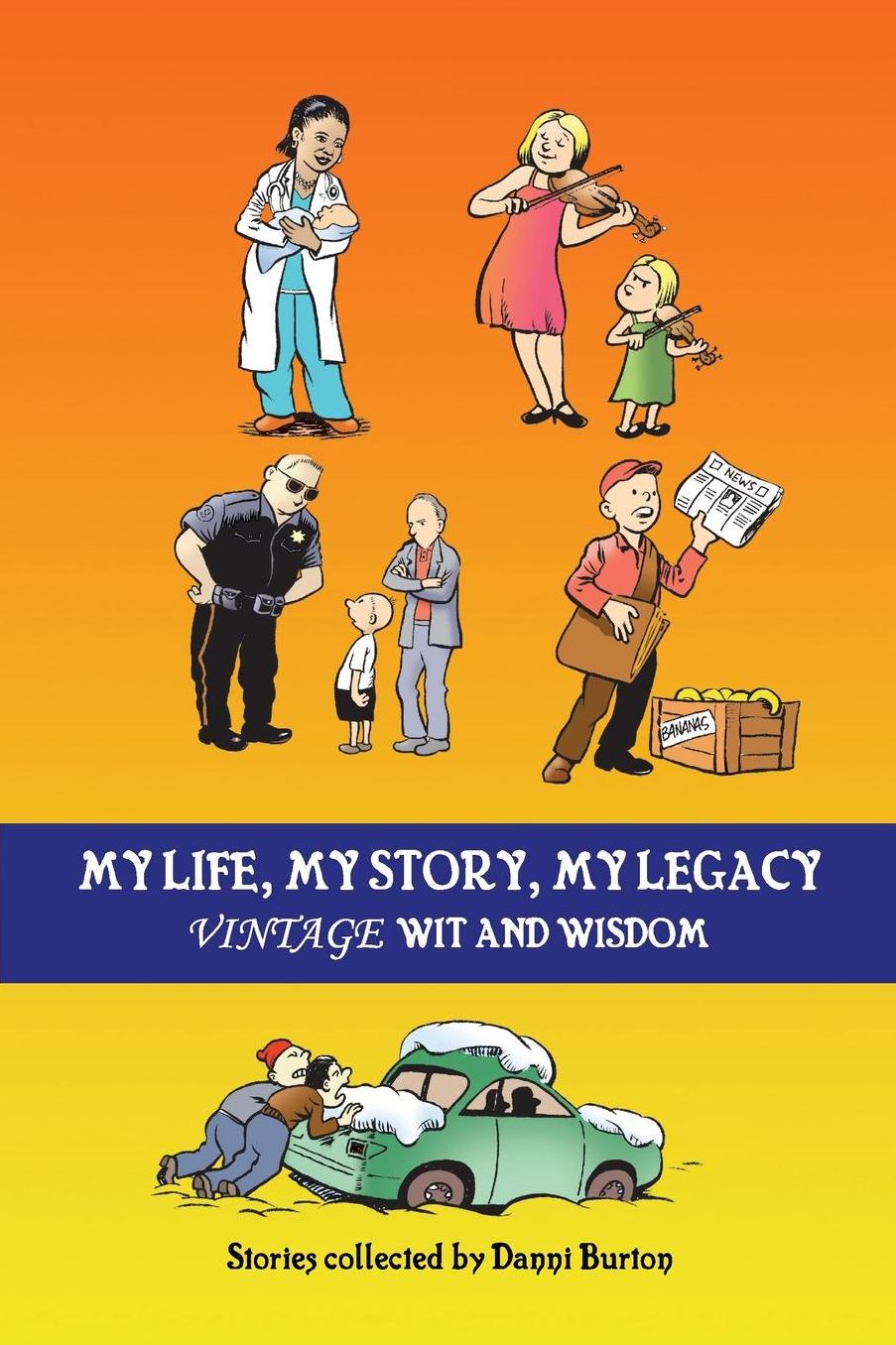 My Life, My Story, My Legacy: Vintage Wit and Wisdom