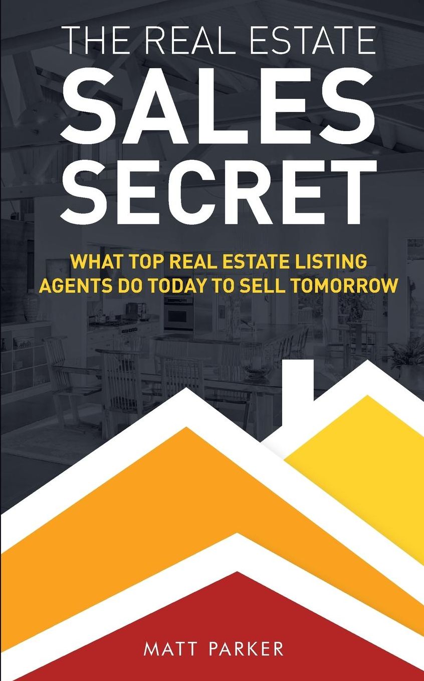 The Real Estate Sales Secret: What Top Real Estate Listing Agents Do Today To Sell Tomorrow (Black amp; White Version)