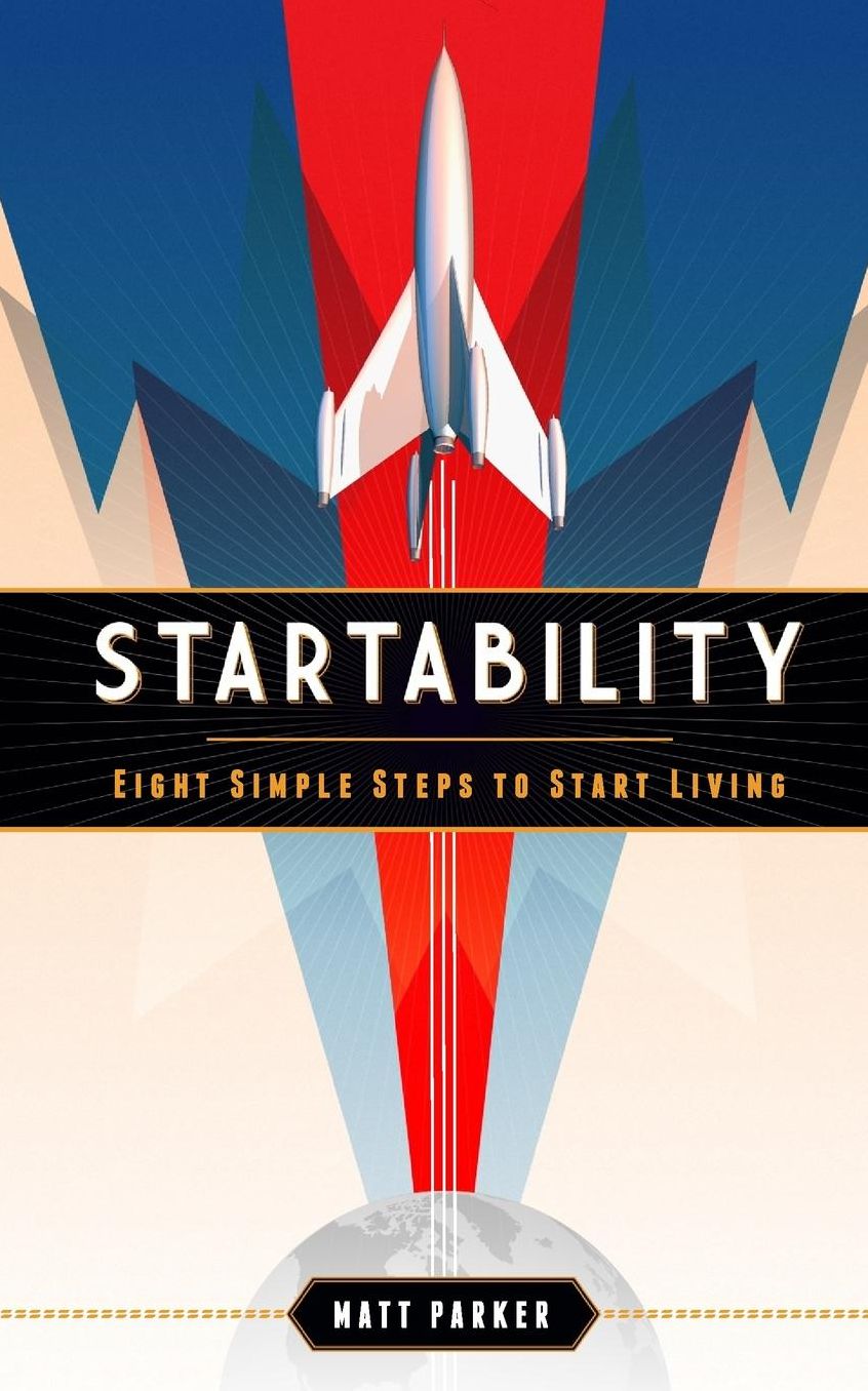 Startability: Eight Simple Steps To Start Living