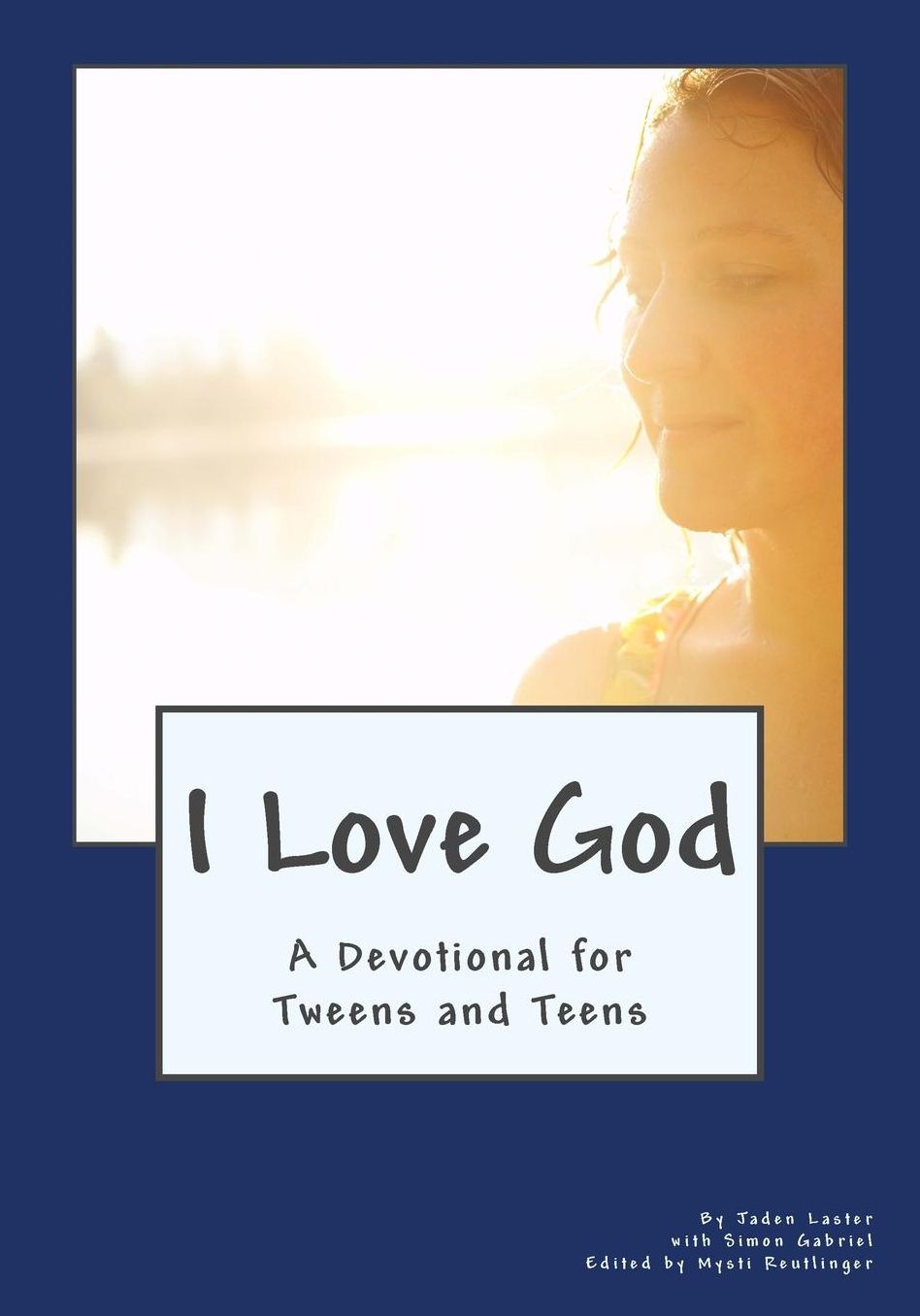 I Love God: A Devotional for Tweens and Teens