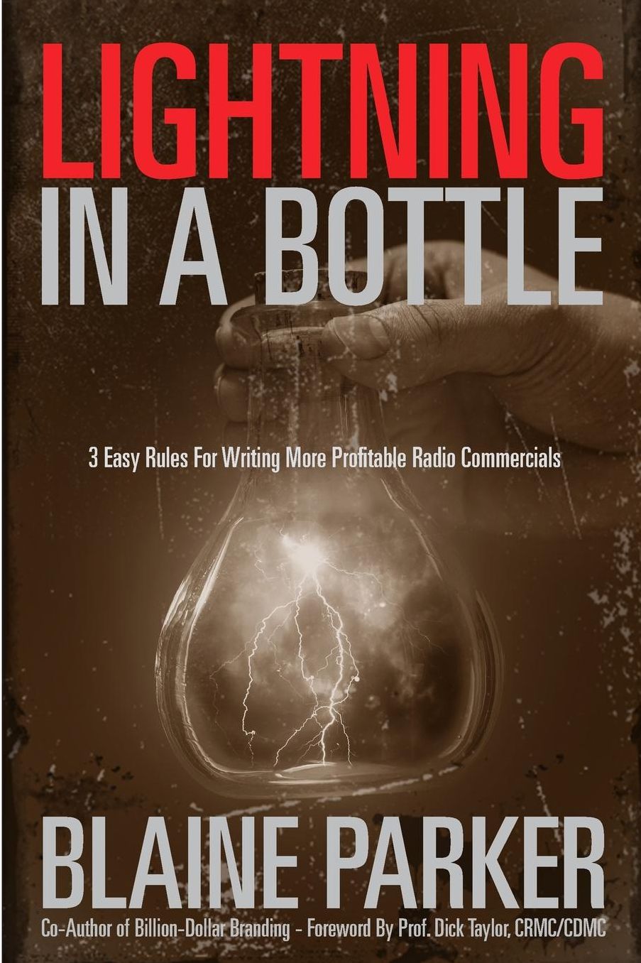 Lightning In A Bottle: Lightning In A Bottle: 3 Easy Rules For Writing More Profitable Radio Commercials