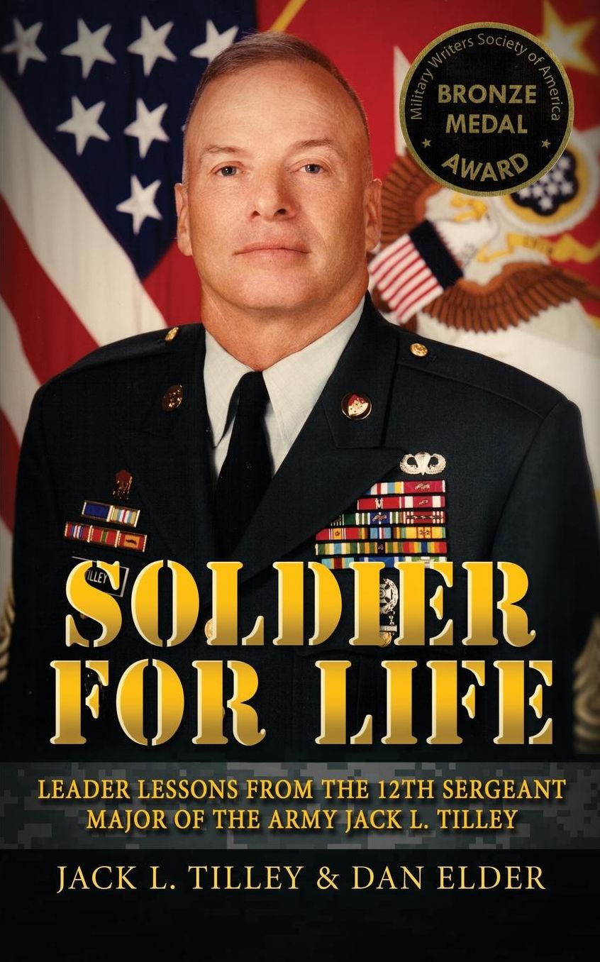 Soldier for Life: Leader Lessons From The 12th Sergeant Major Of The Army Jack L. Tilley
