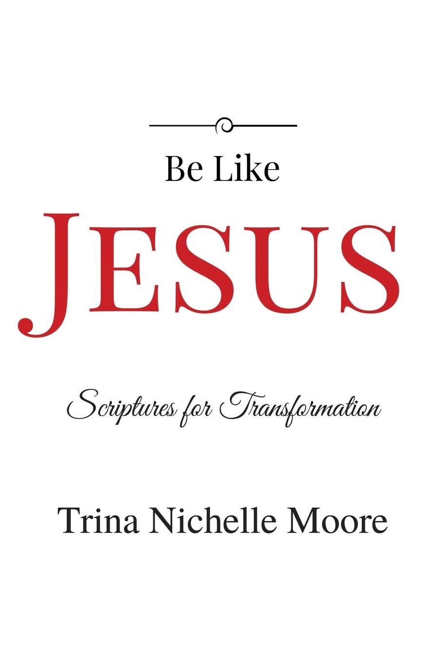 Be Like Jesus: Scriptures for Transformation