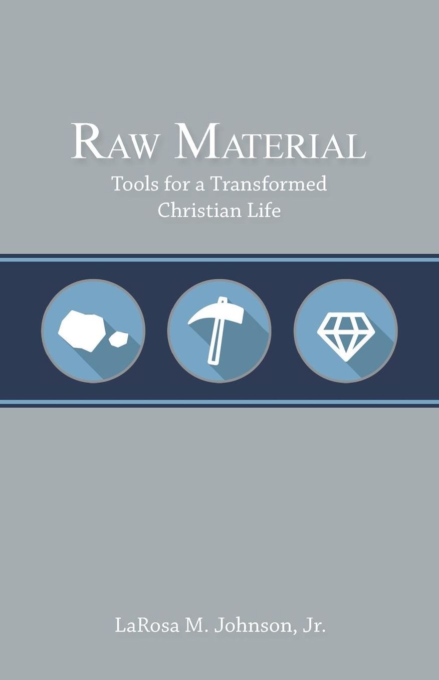 Raw Material: Tools for a Transformed Christian Life