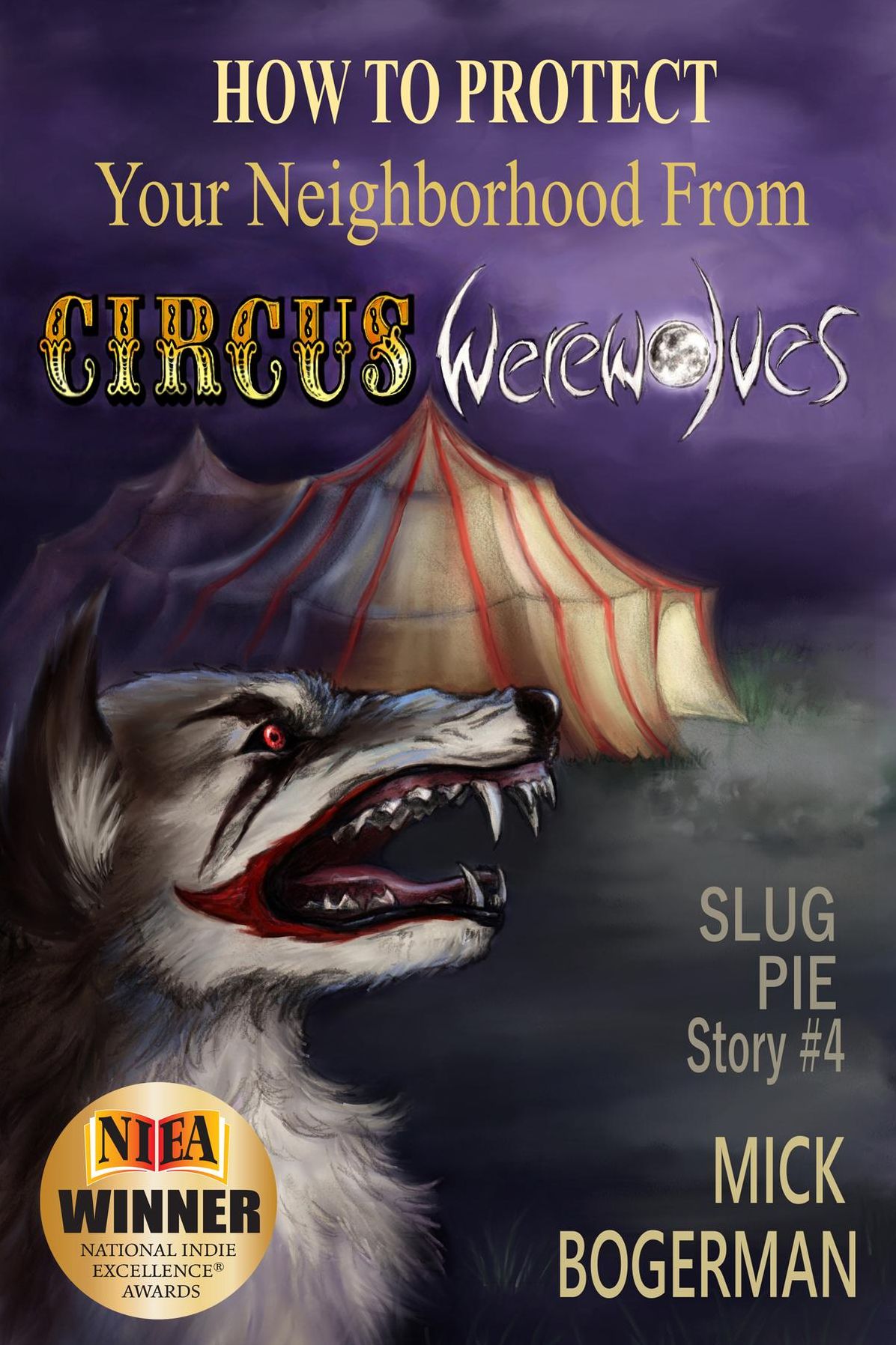 How to Protect Your Neighborhood from Circus Werewolves: Slug Pie Story #4