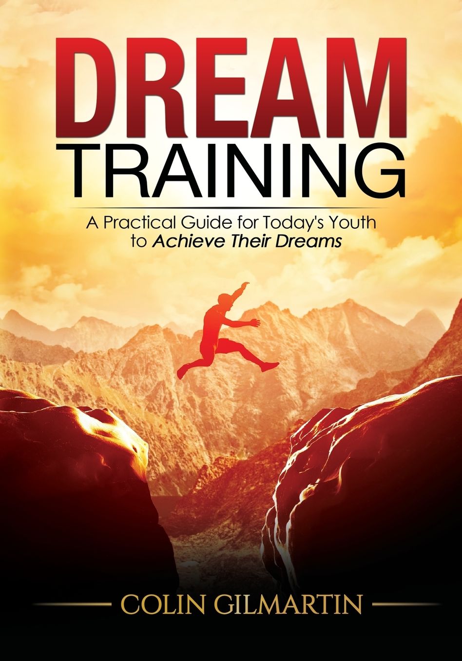 Dream Training: A Practical Guide for Today's Youth to Achieve Their Dreams