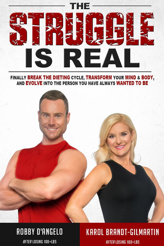 The Struggle Is Real: Finally Break the Dieting Cycle, Transform Your Mind & Body, and Evolve Into The Person You Have Always Wanted To Be