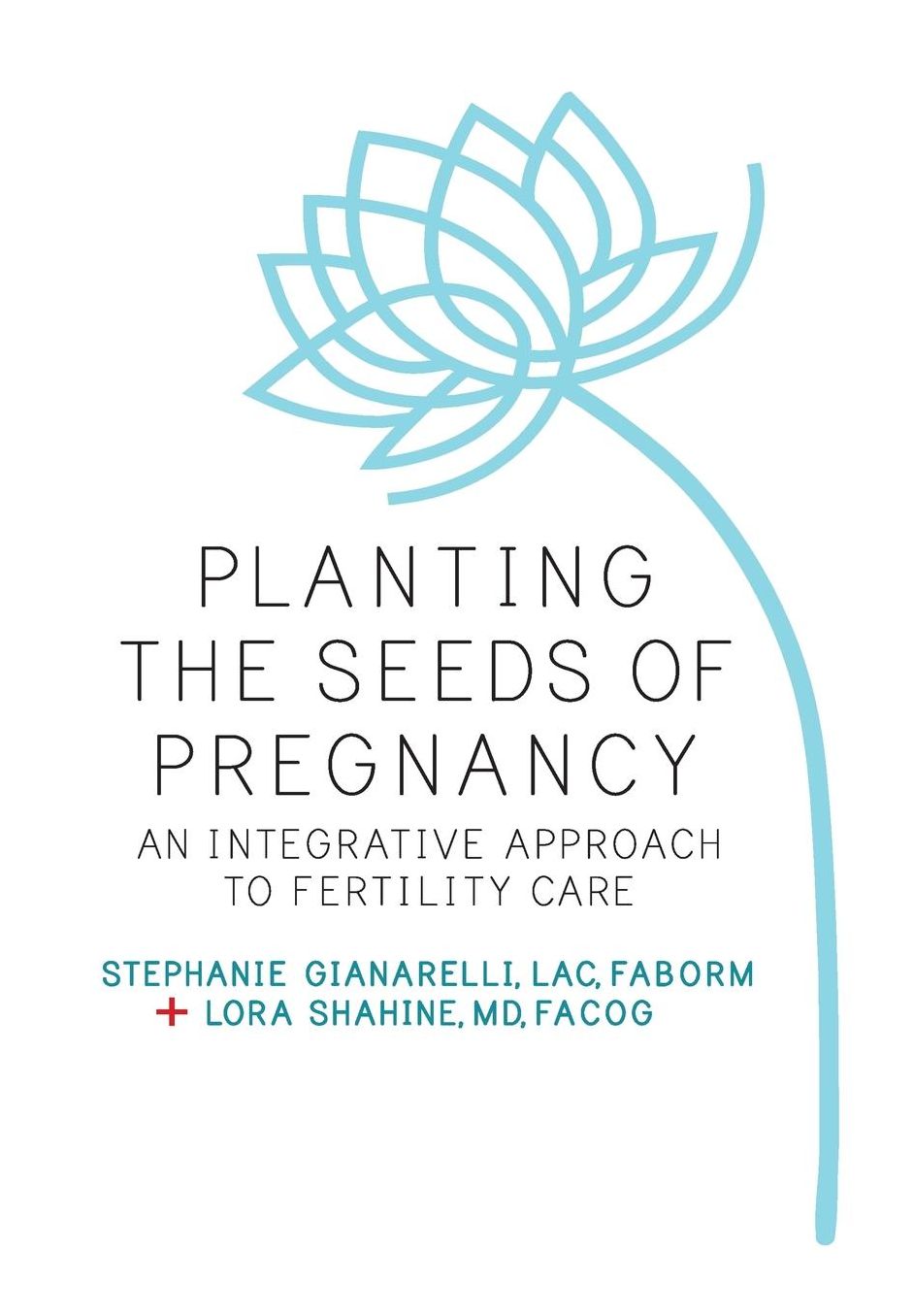 Planting the Seeds of Pregnancy: Your Guide to Improving Egg Quality and Fertility Potential Using Eastern Wisdom and Western Science