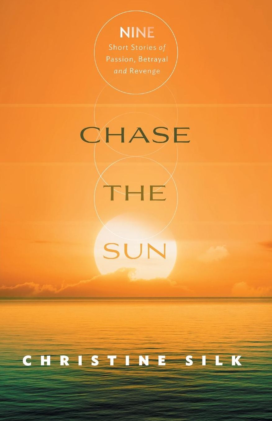 Chase the Sun: Nine Short Stories of Passion, Betrayal, and Revenge
