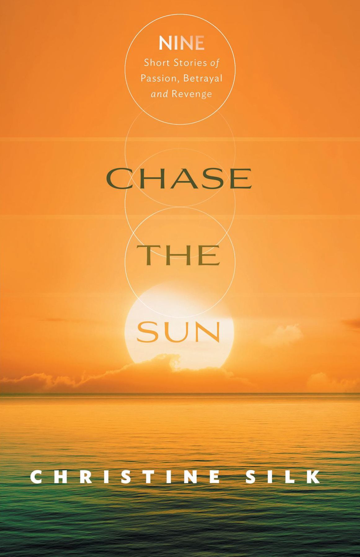 Chase the Sun: Nine Short Stories of Passion, Betrayal and Revenge