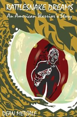RATTLESNAKE DREAMS: An American Warrior's Story