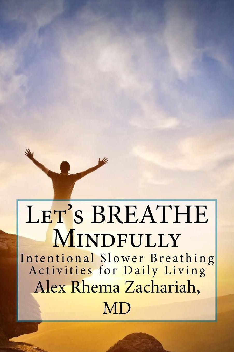 Let's BREATHE Mindfully: Intentional Slower Breathing Activities for Daily Living