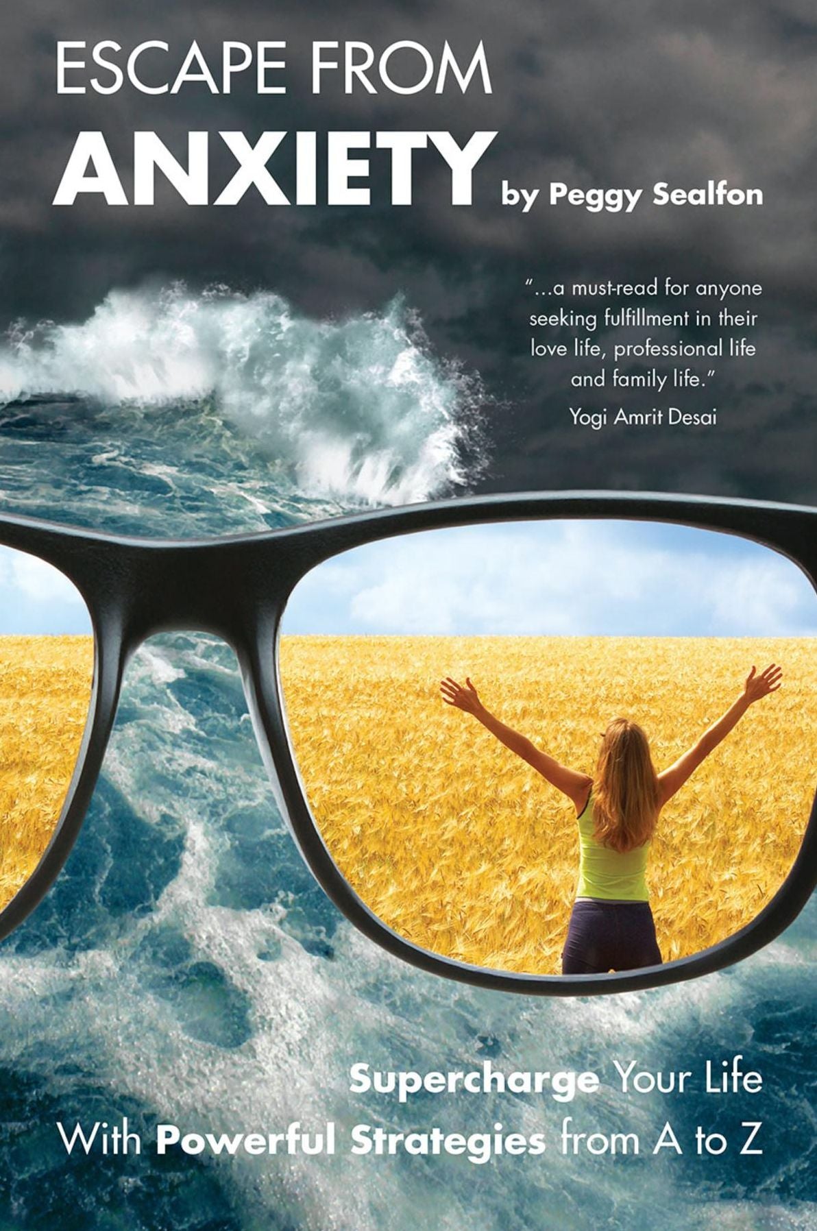 Escape From Anxiety: Supercharge Your Life With Powerful Strategies From A to Z