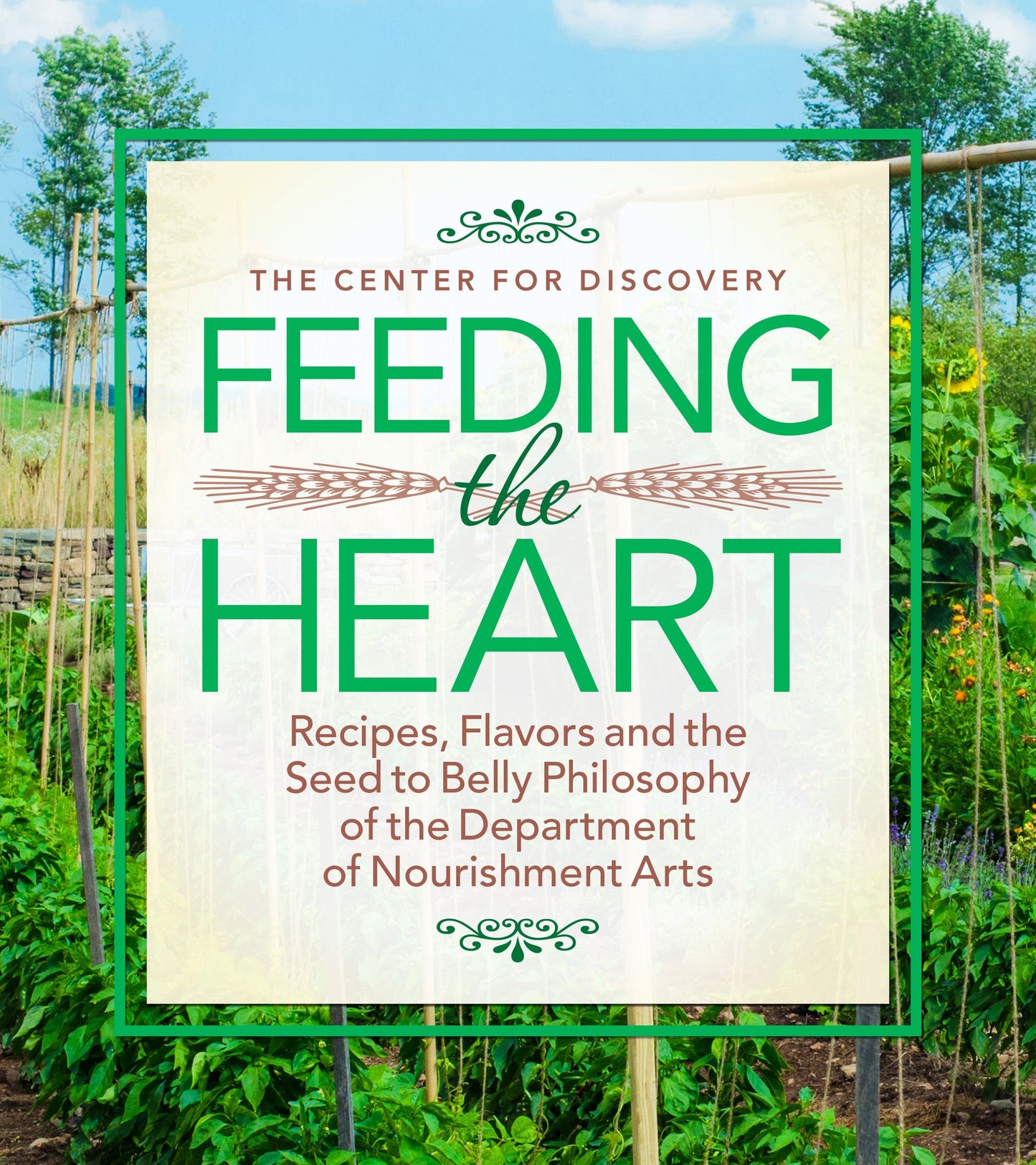 Feeding the Heart: Recipes, Flavors and the Seed to Belly Philosophy of the Department of Nourishment Arts (PagePerfect NOOK Book)
