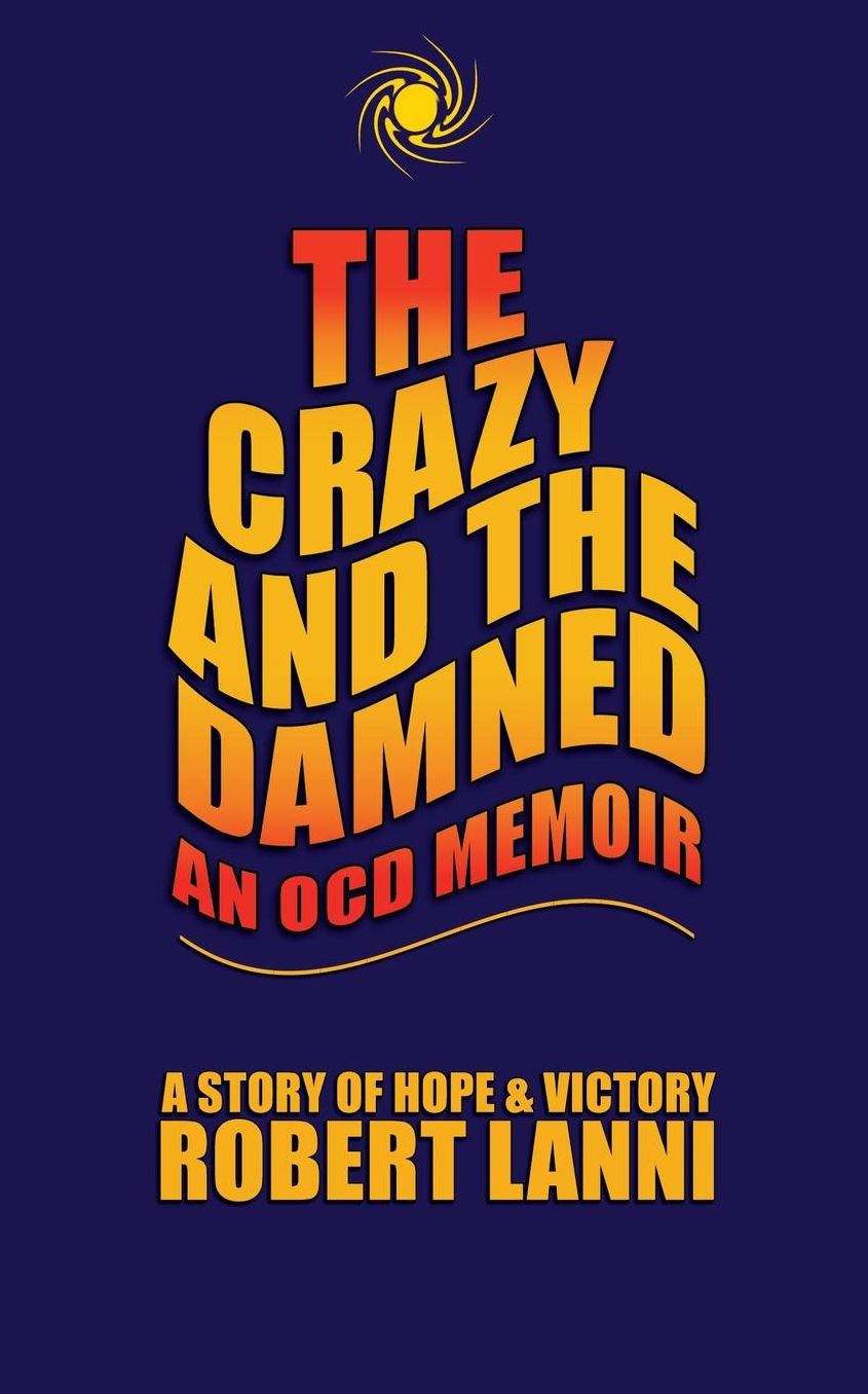 The Crazy and The Damned: An OCD Memoir: A Story of Hope & Victory