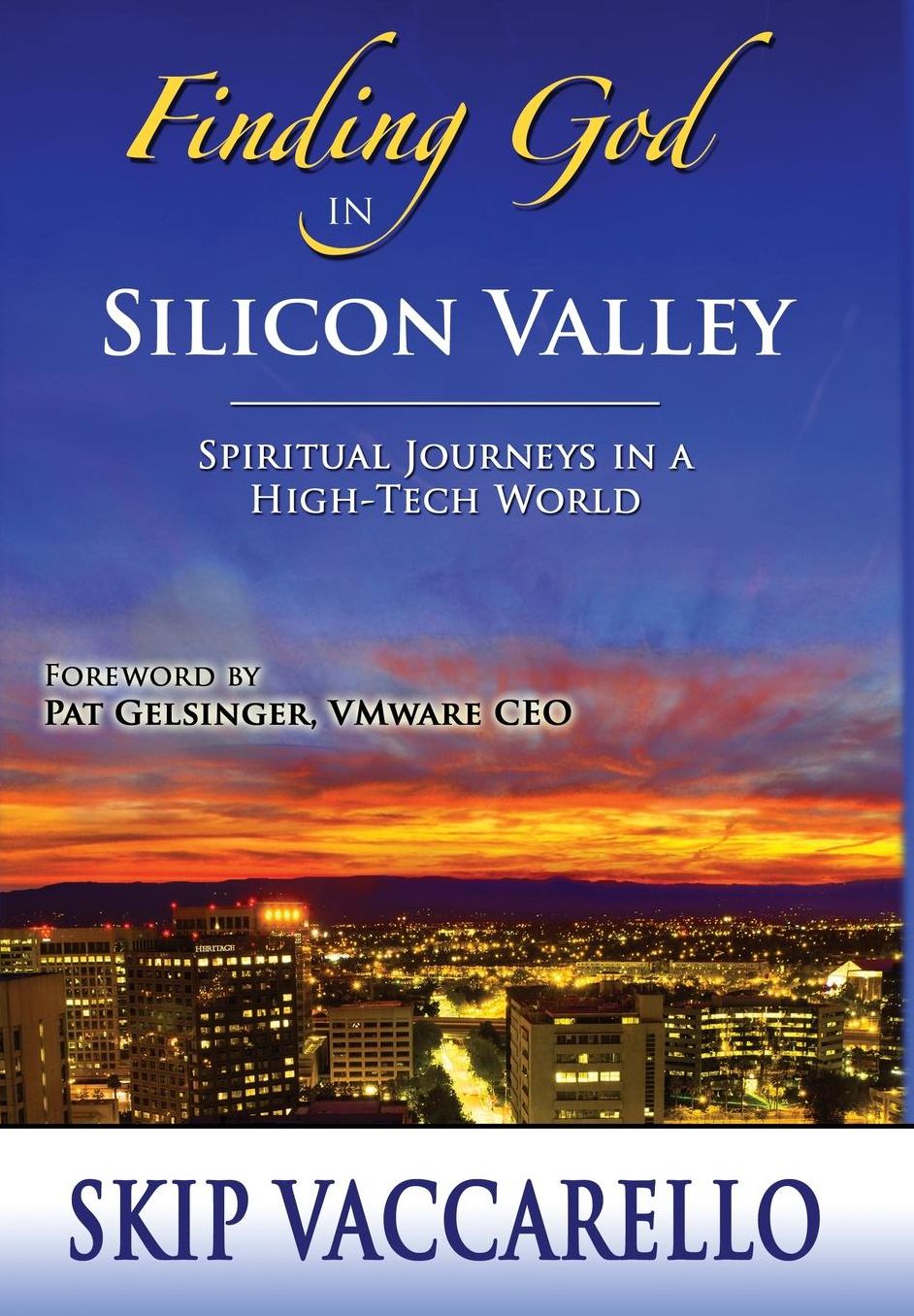 Finding God in Silicon Valley--Spiritual Journeys in a High-Tech World