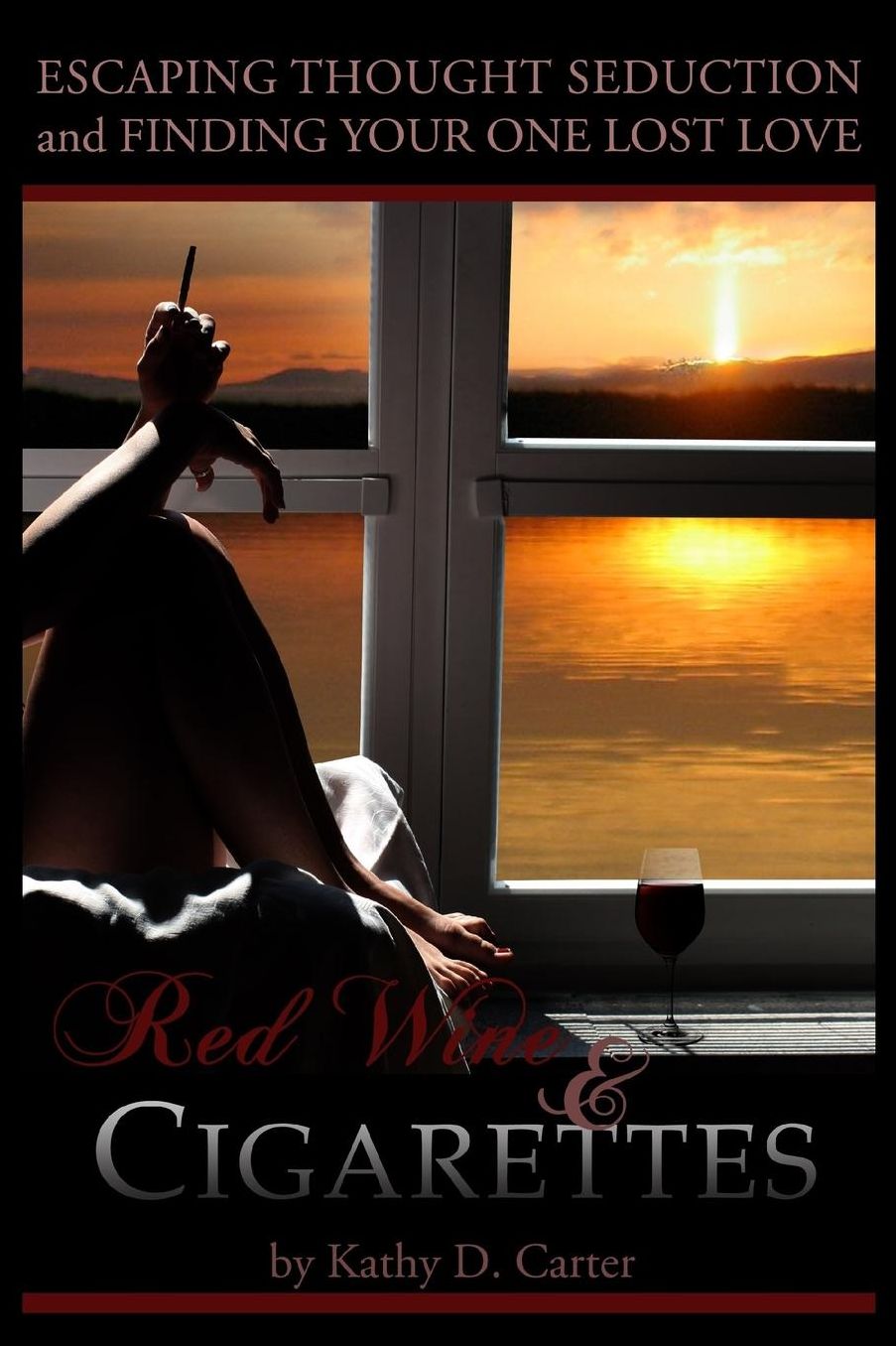Red Wine & Cigarettes: A self-help book on escaping thought seduction and finding your one lost love.