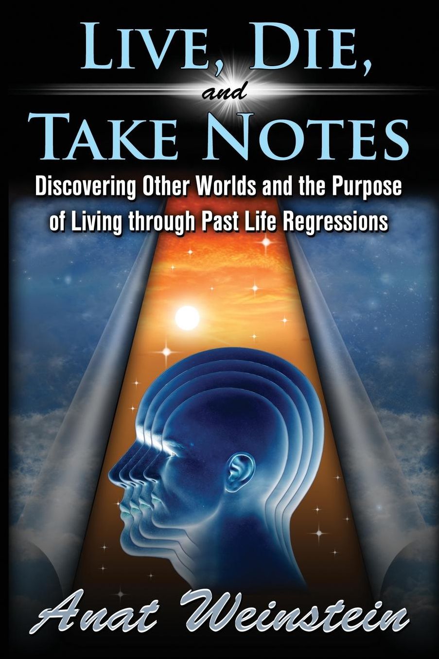 Live, Die, and Take Notes: Discovering Other Worlds and the Purpose of Living through Past Life Regressions