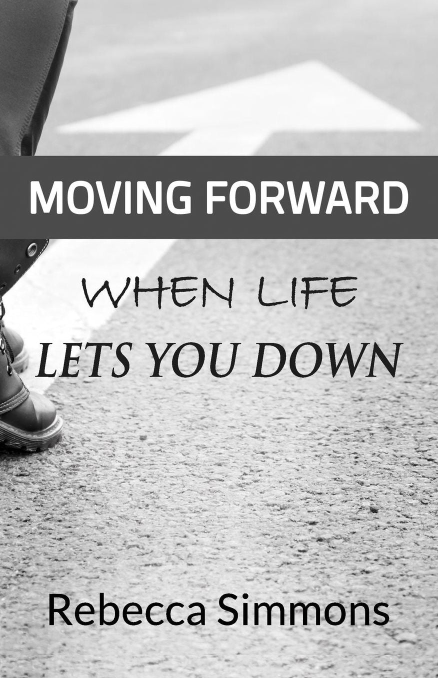 Moving Forward When Life Lets You Down