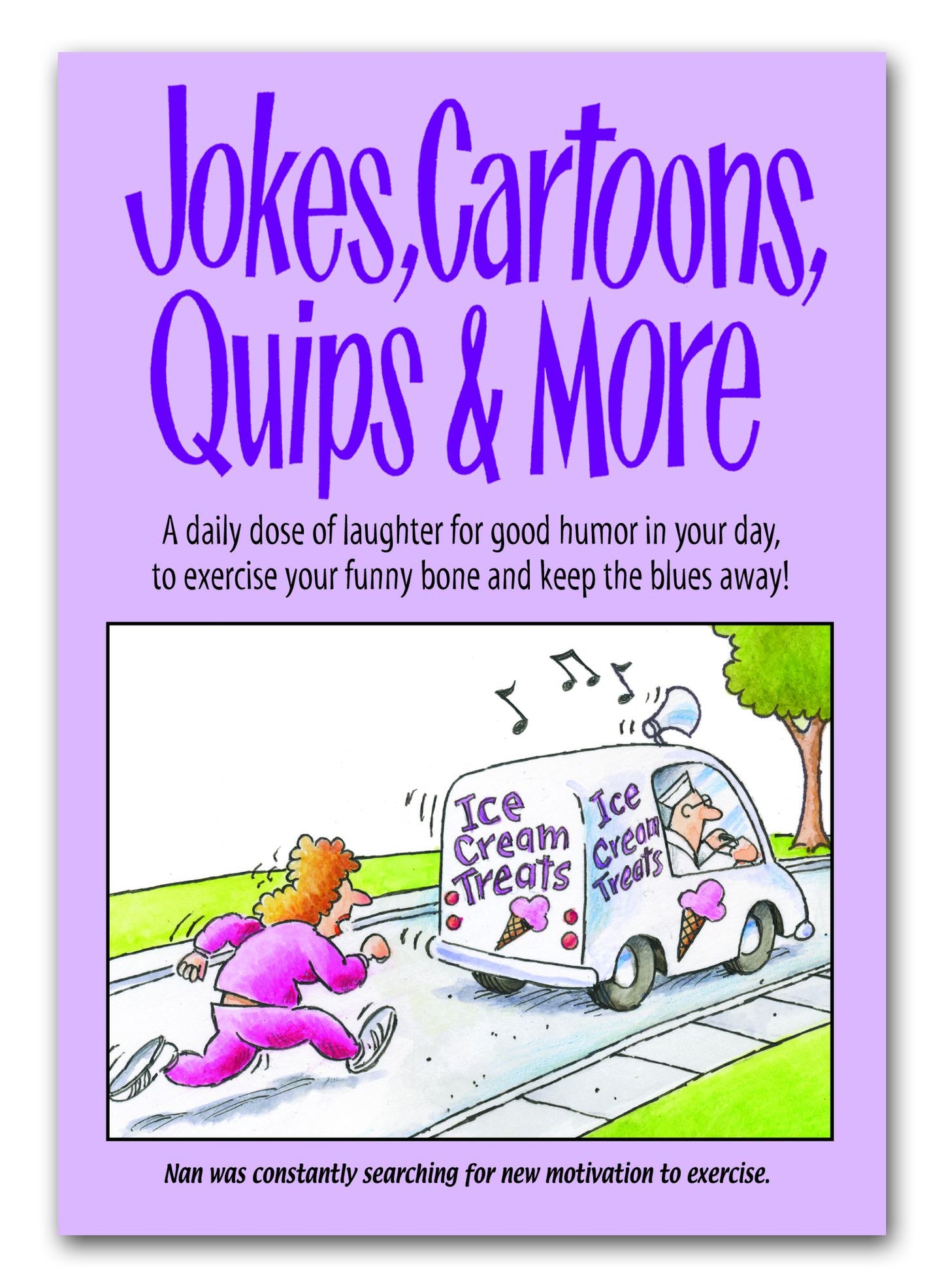 Jokes, Cartoons, Quips & More: A daily dose of laughter for good humor in your day, to exercise your funny bone and keep the blues away!