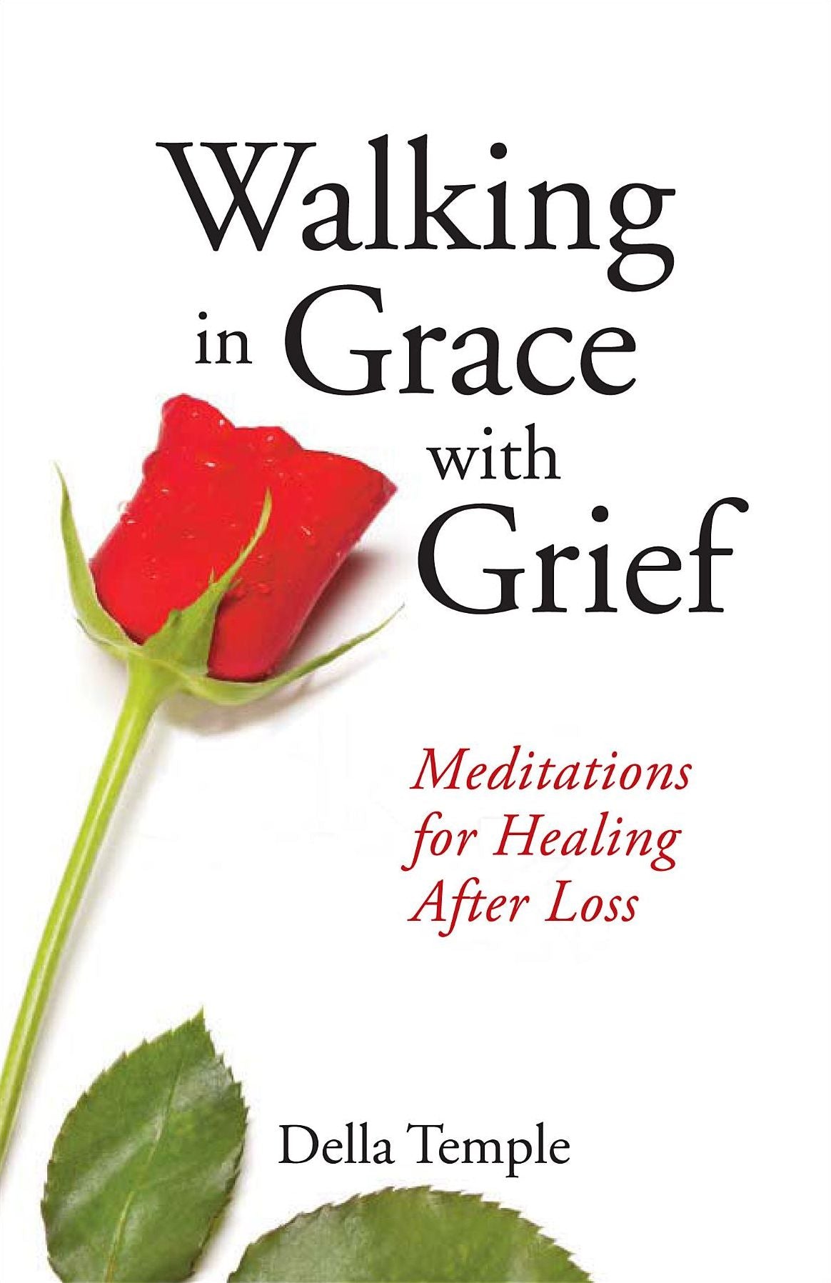 Walking in Grace with Grief: Meditations for Healing After Loss