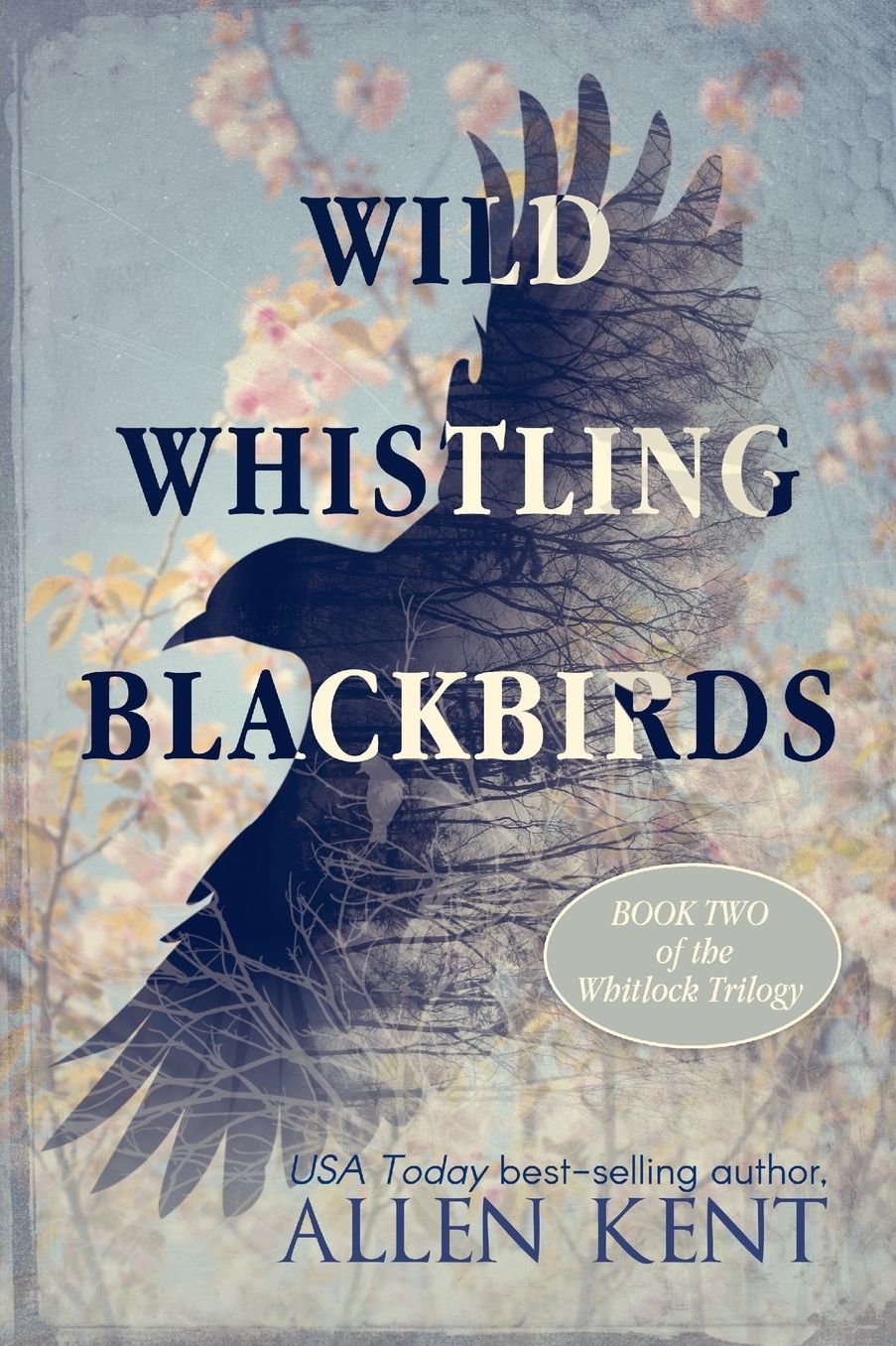 Wild Whistling Blackbirds: The Whitlock Trilogy - Book II