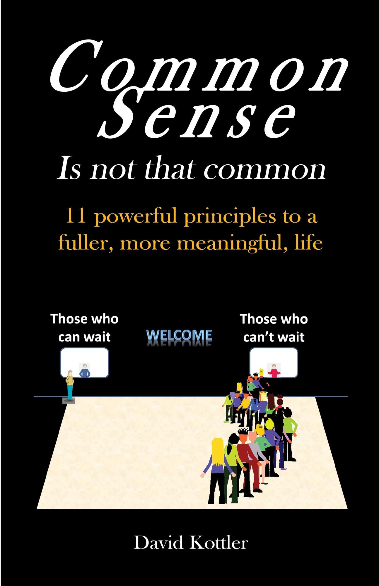 Common Sense Is Not That Common: 11 Powerful Principles to a Fuller, More Meaningful, Life