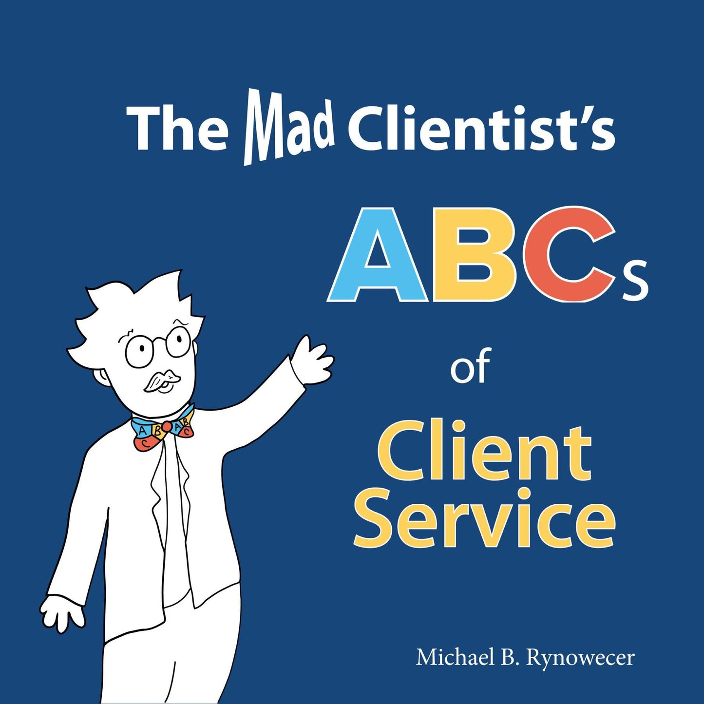 The Mad Clientist's ABCs of Client Service