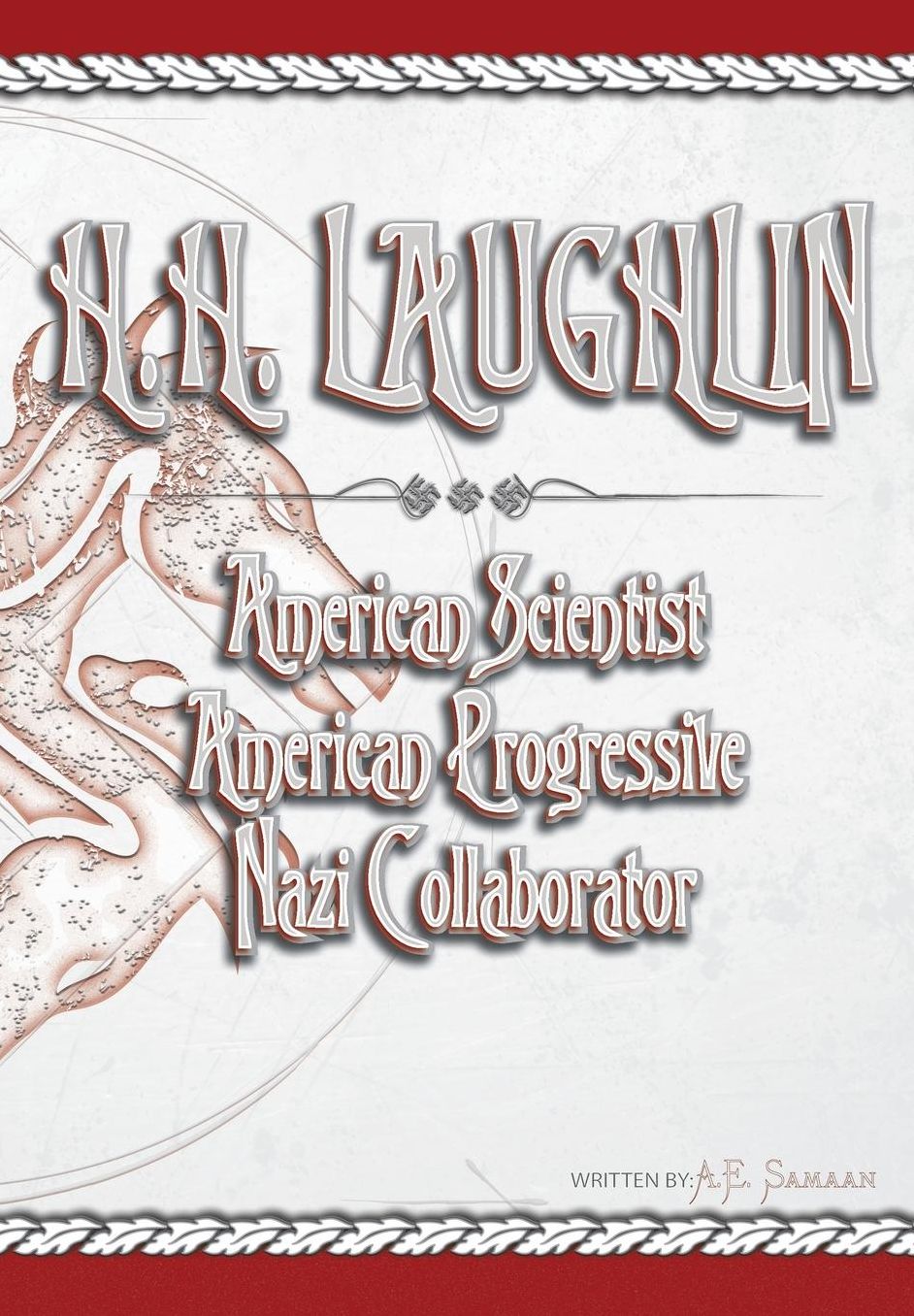 H.H. Laughlin: American Scientist. American Progressive. Nazi Collaborator.