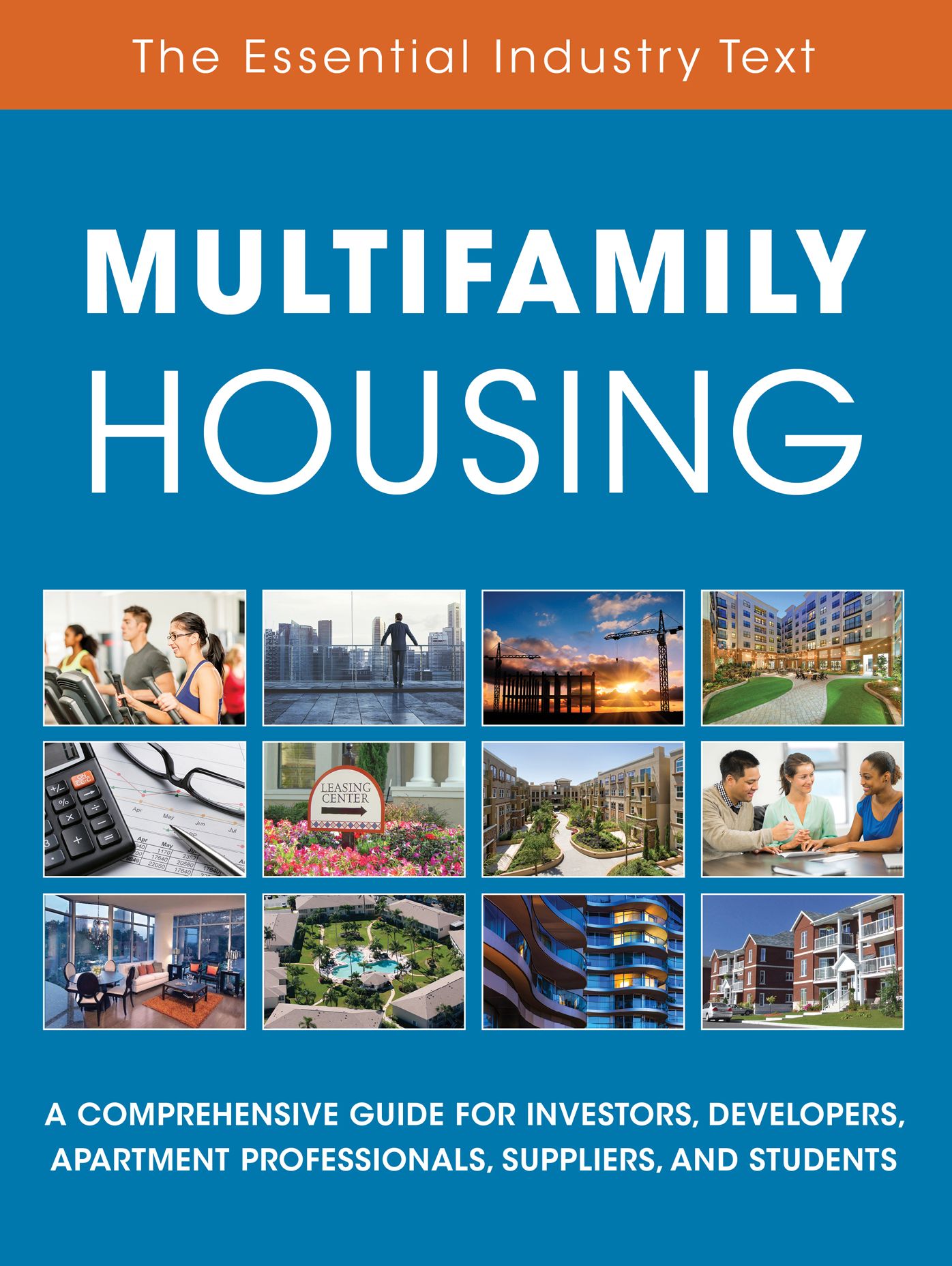 Multifamily Housing: A Comprehensive Guide for Investors, Developers, Apartment Professionals, Suppliers and Students
