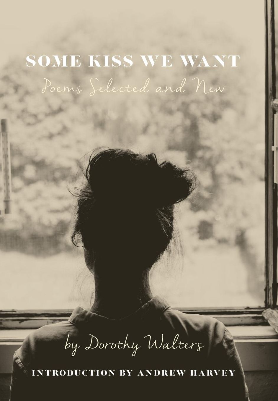 Some Kiss We Want: Poems Selected and New