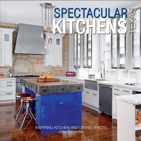 Spectacular Kitchens Texas: Inspiring Kitchens and Dining Spaces