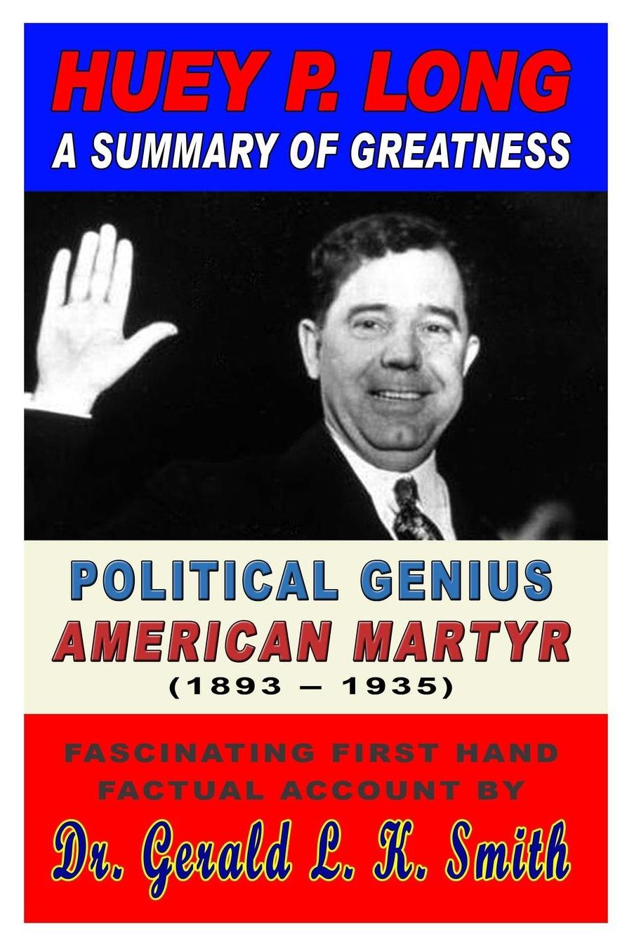 Huey P. Long A Summary Of Greatness, Political Genius, American Martyr