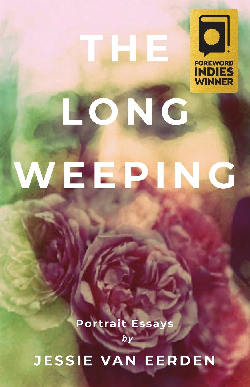 The Long Weeping: Portrait Essays
